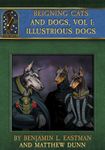 RPG Item: Reigning Cats and Dogs Vol. I: Illustrious Dogs