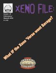RPG Item: Xeno File Issue #06: What IF the Xeno 'Verse went Savage?