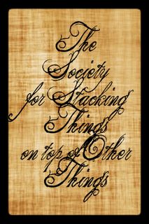 The Society for Stacking Things on Top of Other Things
