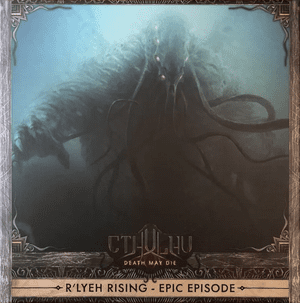 Cthulhu: Death May Die – R'lyeh Rising