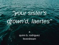 RPG Item: "your sister's drown'd, laertes"