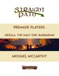 RPG Item: Premade Players: Ursula, the Half-Orc Barbarian