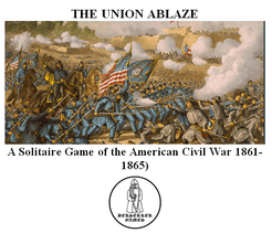 THE UNION ABLAZE: A Solitaire Game of the American Civil War (1861-1865).