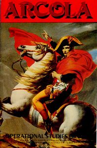 Arcola: The Battle for Italy, 1796