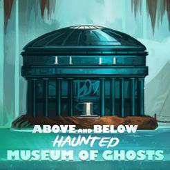 Above and Below: Haunted – Museum of Ghosts
