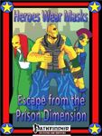 RPG Item: Heroes Wear Masks Adventure #01: Escape from the Prison Dimension