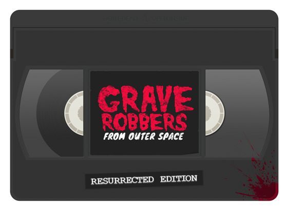 Grave Robbers from Outer Space Resurrected Edition