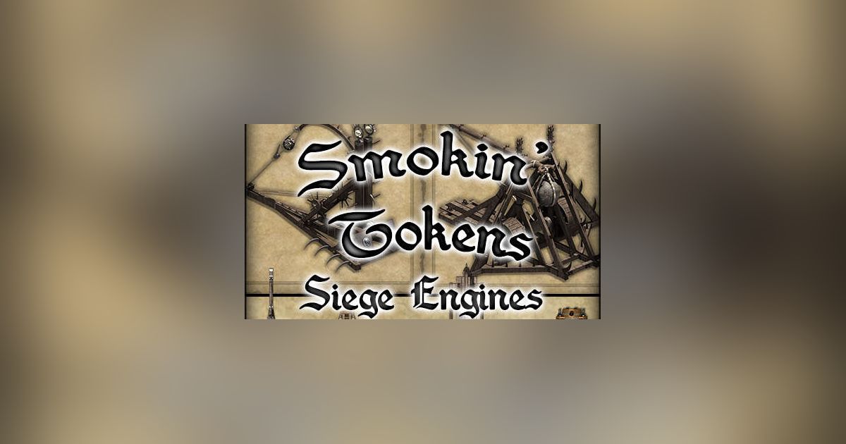 Smokin' Tokens: Siege Engines | RPG Item | BoardGameGeek