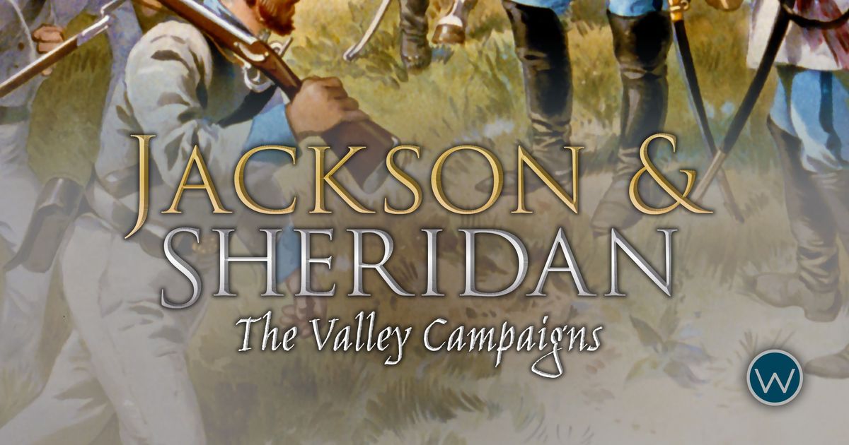 ボードゲーム　[日本語訳無し] ジャクソン＆シェリダン： バレー・キャンペーン (Jackson ＆ Sheridan： The Valley Campaigns) Jackson & Sheridan: The Valley Campaigns | Board Game