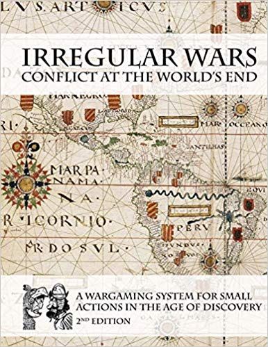 Irregular Wars: Conflict at the World's End – A Wargaming System for Small Actions in the Age of Discovery