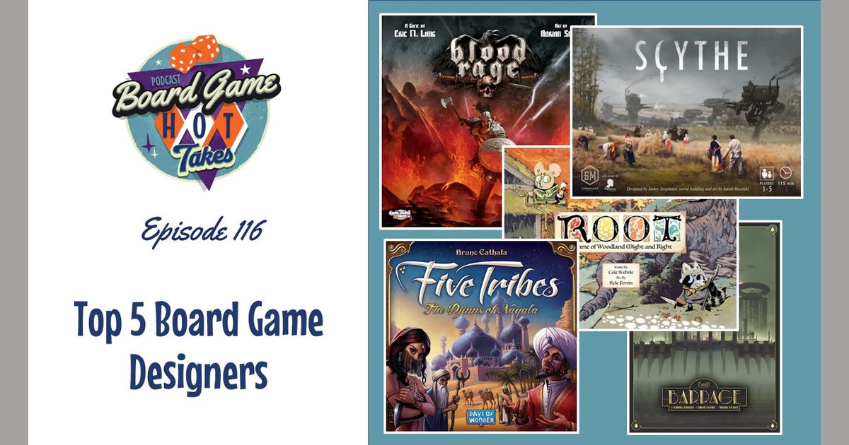 Top 5 Board Game Designers Board Game Hot Takes Podcast BoardGameGeek