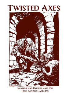 Twisted Axes: 36 Magic and Unusual Axes for Four Against Darkness
