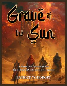 Grave of the Sun: A Narrative Campaign for Nightwatch Blood and Bone