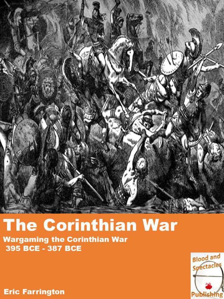 The Corinthian War: Wargaming the Corinthian War 395 BCE - 387 BCE