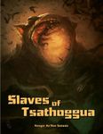 RPG Item: Slaves of Tsathoggua