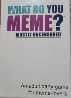 What do you Meme?: Mostly Uncensored
