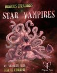 RPG Item: Ken Writes About Stuff 1-11: Hideous Creatures: Star Vampires