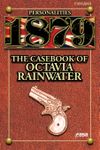 RPG Item: 1879 Personalities: The Casebook of Octavia Rainwater