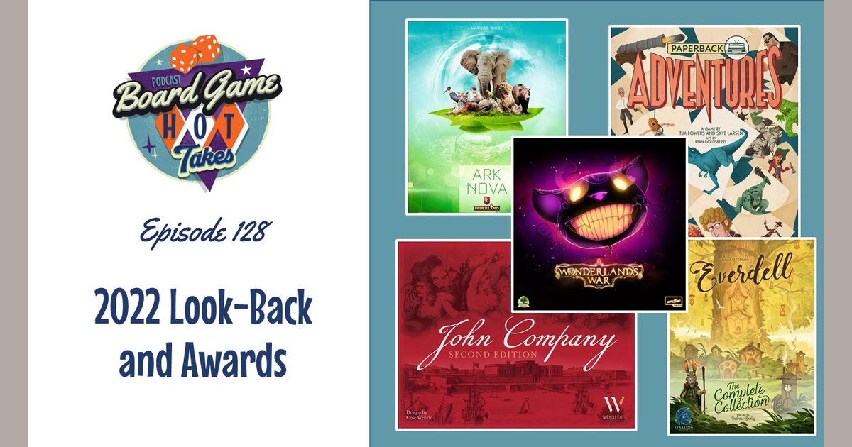 2022 Look Back and Awards Board Game Hot Takes Podcast BoardGameGeek