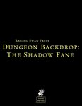 RPG Item: Dungeon Backdrop: The Shadow Fane (System Neutral Edition)