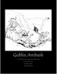 RPG Item: Goblin Ambush: A Vicious Little Encounter Designed by Evil Little Minds
