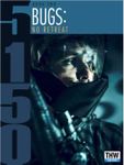 5150: Bugs – No Retreat