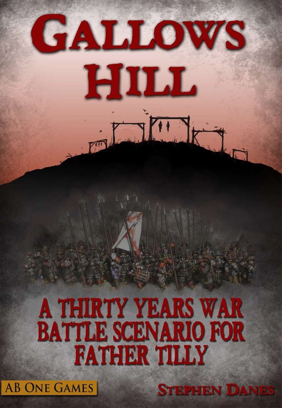 Gallows Hill: A Thirty Years War Battle Scenario for Father Tilly