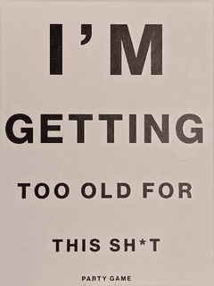 I'm Getting Too Old For This Sh*t