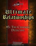 RPG Item: Ultimate Relationships #3: The Cassisian Detective