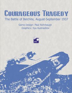 Courageous Tragedy: The Battle of Belchite, August-September 1937