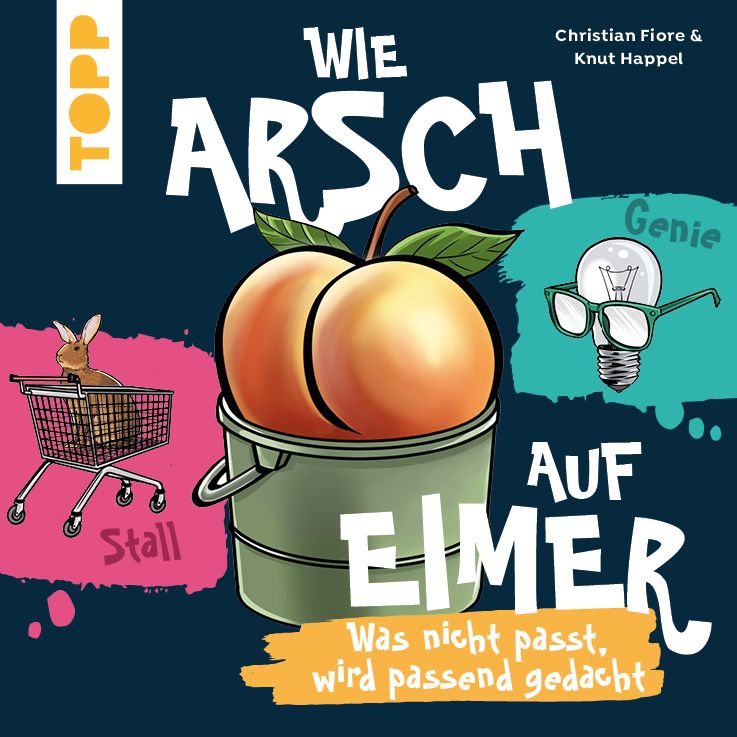 Wie Arsch auf Eimer