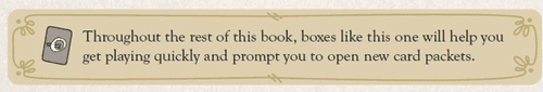 Packet clip; Throughout the rest of this book, boxes like this one will help you get playing quickly and prompt you to open new card packets.