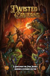 Twisted Caverns: A Supplement for Four Against Darkness Expanded Edition