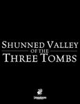 RPG Item: Shunned Valley of the Three Tombs (Pathfinder 2E)