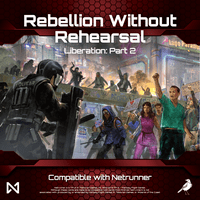 Rebellion without Rehearsal: Liberation – Part 2 (fan expansion for Android: Netrunner)