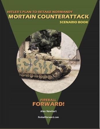 Fireball Forward: Hitler&#039;s Plan to Retake Normandy – Mortain Counterattack Scenario Book