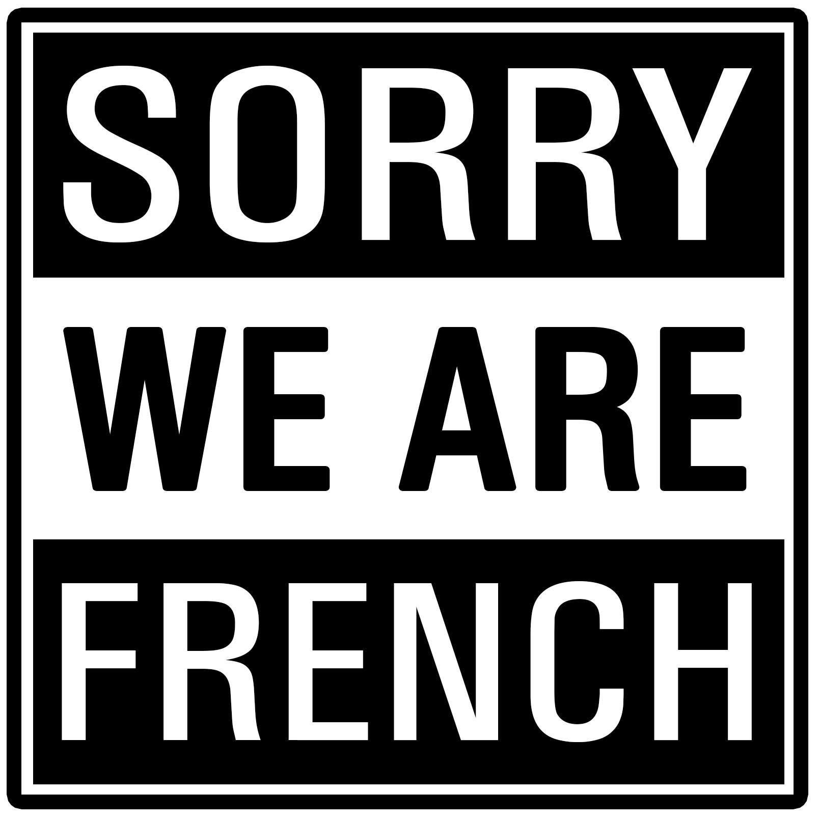 Sorry We Are French