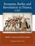 Rousseau, Burke, and Revolution in France, 1791