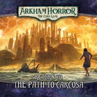 Arkham Horror: El Juego de Cartas – Regreso a El Camino a Carcosa