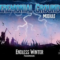Endless Winter: Ceremonial Grounds Module