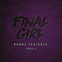 Final Girl: Series 3 Bonus Features Box