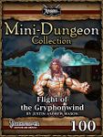 RPG Item: Mini-Dungeon Collection 100: Flight of the Gryphonwind (Pathfinder)