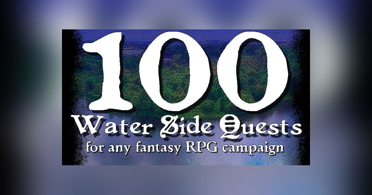 100 Water Side Quests for any Fantasy RPG Campaign | RPG Item | RPGGeek