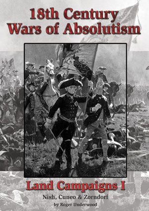 18th Century Wars of Absolutism: Land Campaigns I – Nish, Cuneo & Zondorf cover