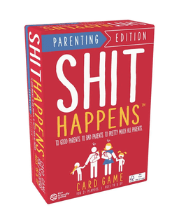 Shit Happens: Parenting Edition