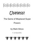 RPG Item: Useless!: The Game of Misplaced Super Powers