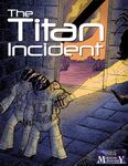 RPG Item: The Titan Incident