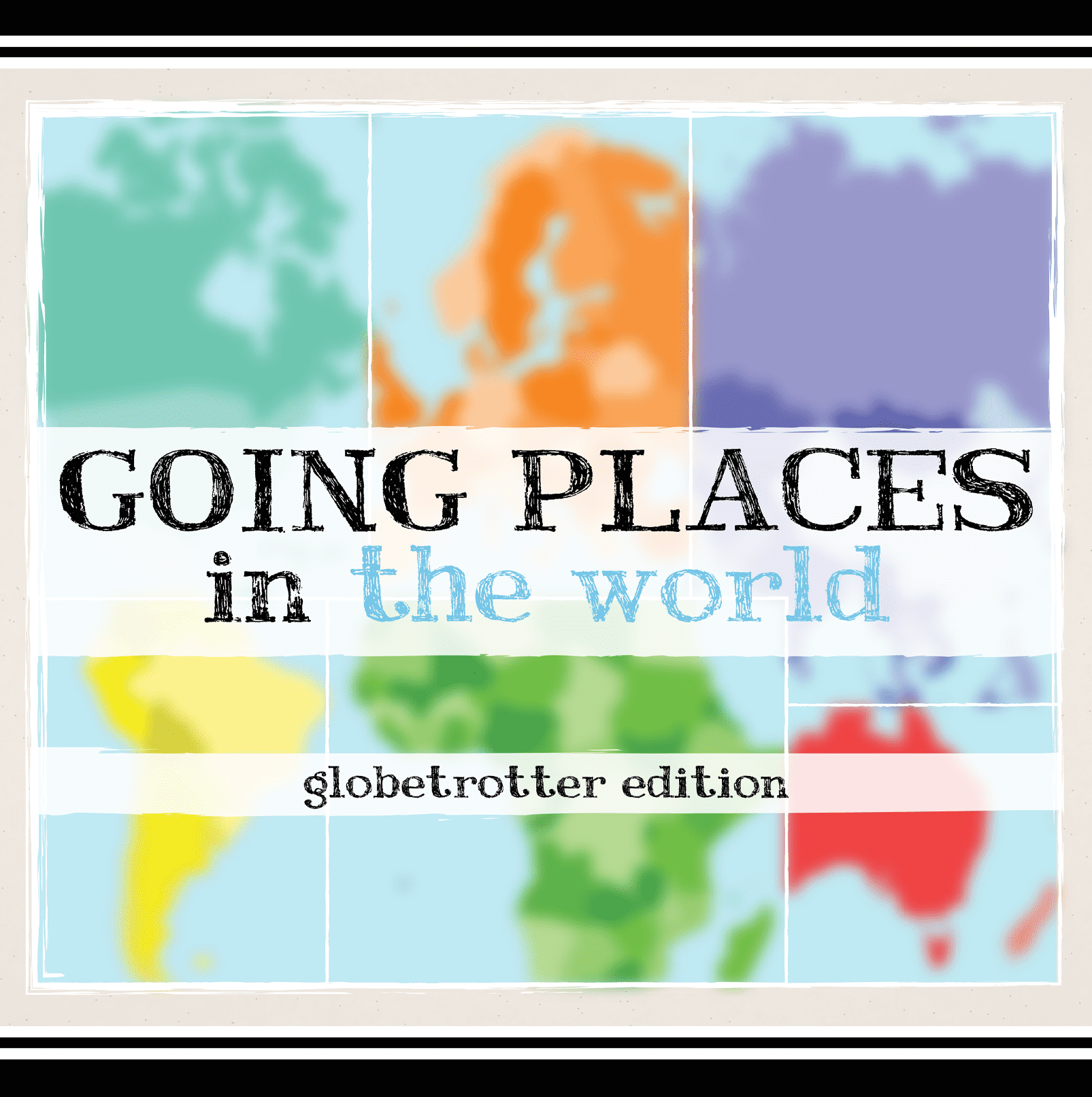 Going Places in the World: Globetrotter Edition