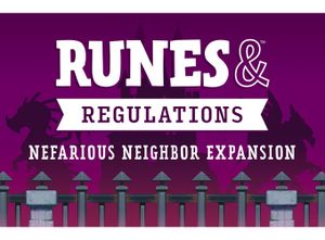 Runes & Regulations:  Nefarious Neighbor
