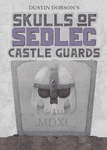 Skulls of Sedlec: Castle Guards (2021)